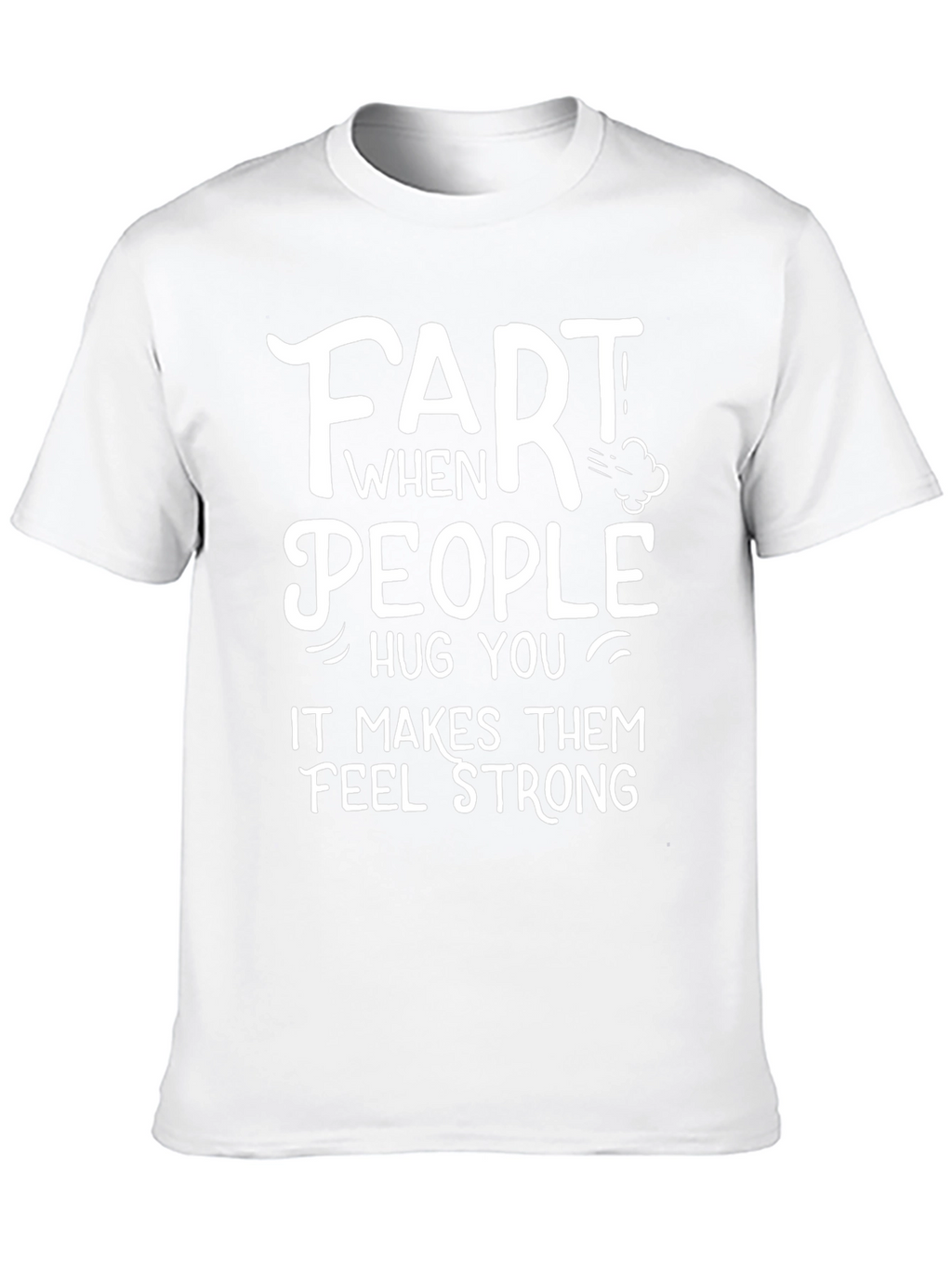 Funny Fart People Hug You T-Shirt