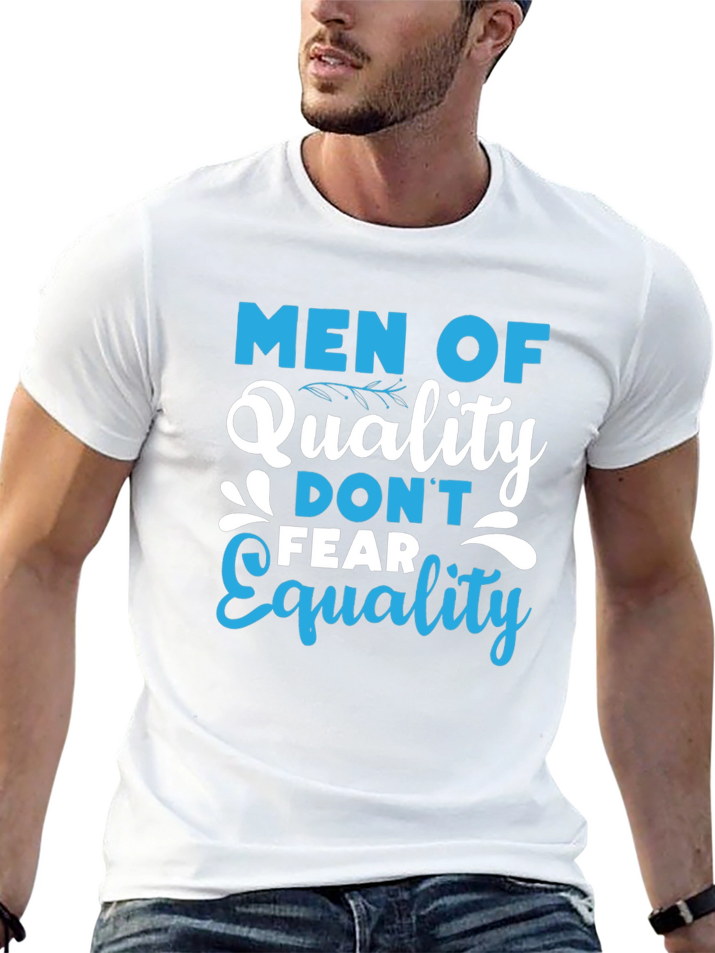 Men of Quality Dont Fear Equality T-Shirt