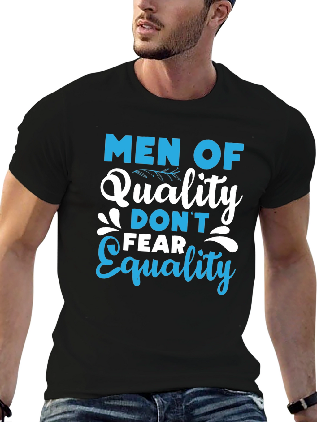 Men of Quality Dont Fear Equality T-Shirt