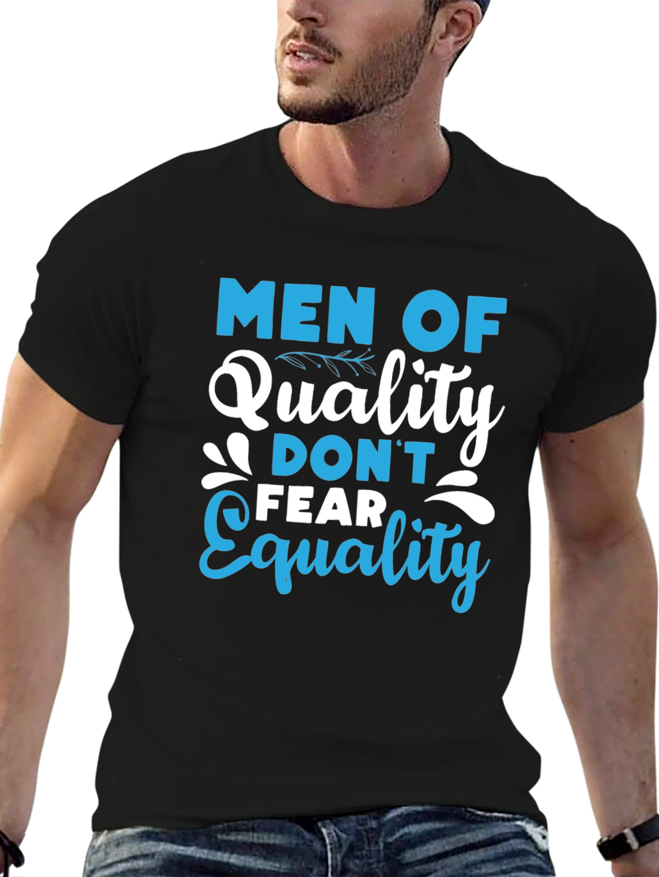 Men of Quality Dont Fear Equality T-Shirt