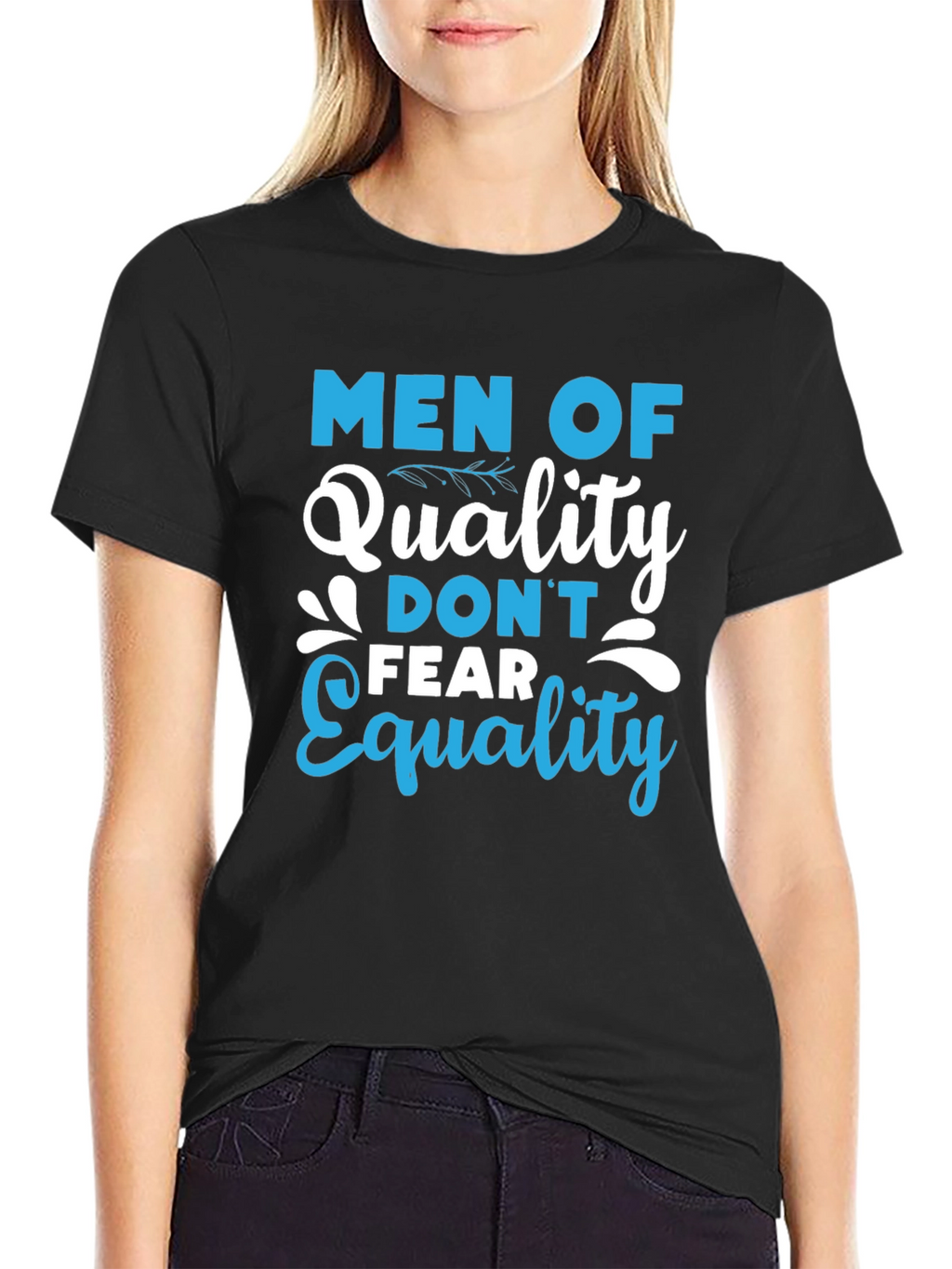 Men of Quality Dont Fear Equality T-Shirt
