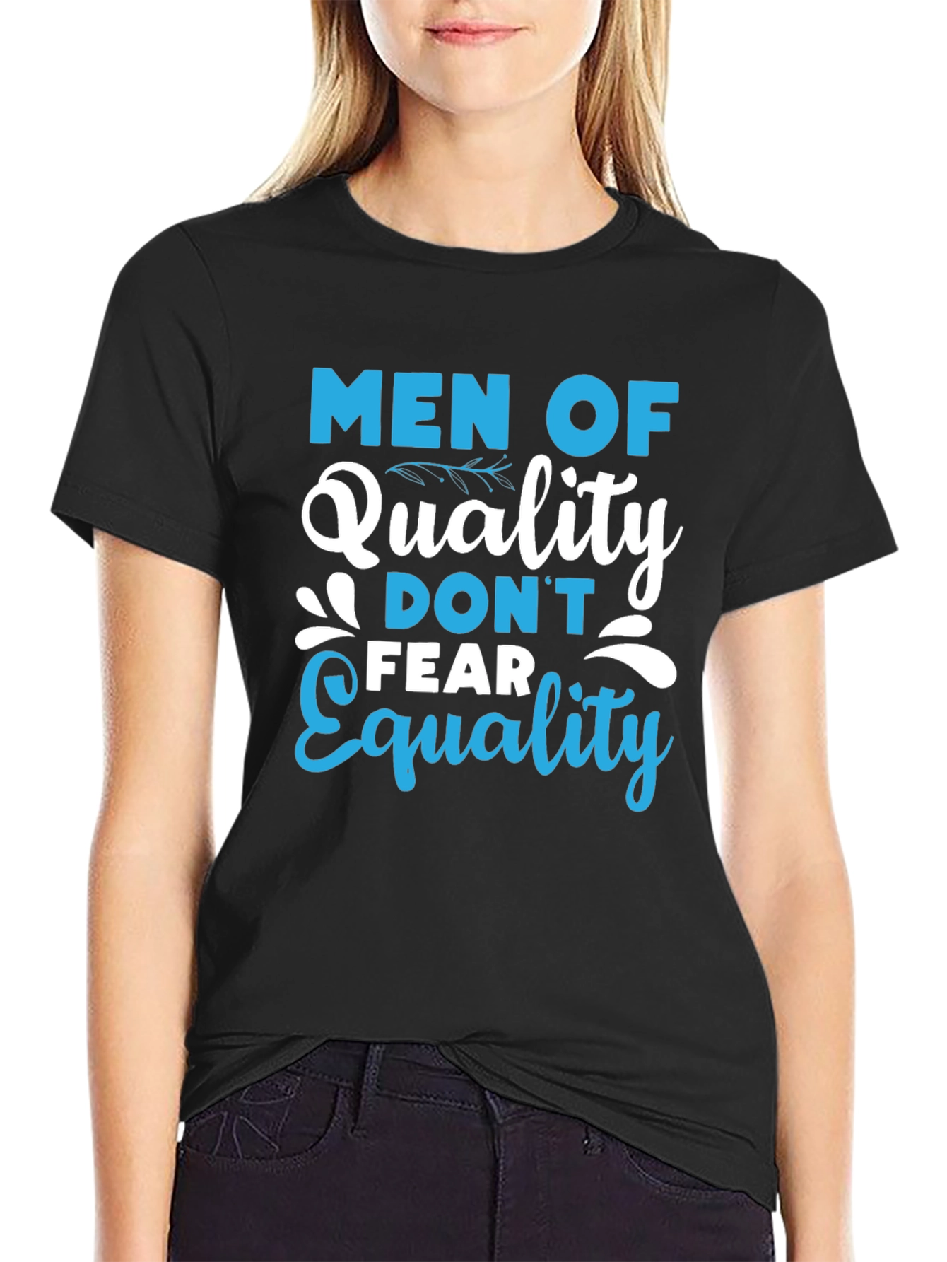 Men of Quality Dont Fear Equality T-Shirt