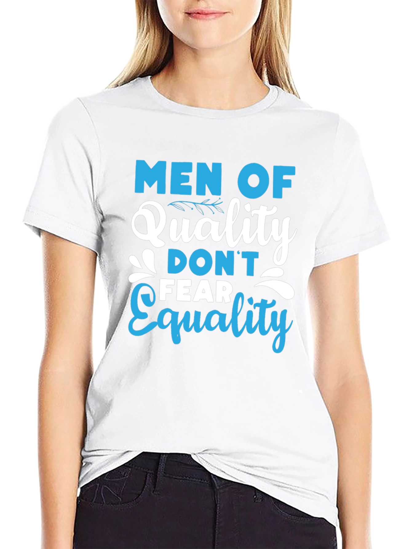 Men of Quality Dont Fear Equality T-Shirt