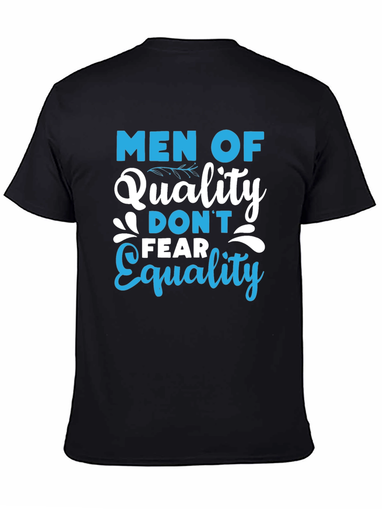Men of Quality Dont Fear Equality T-Shirt