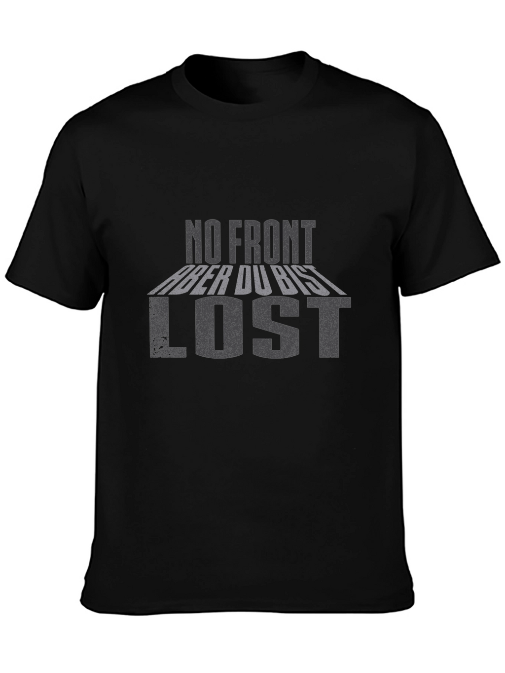 No Front Aber Du Bist Lost Black T-Shirt