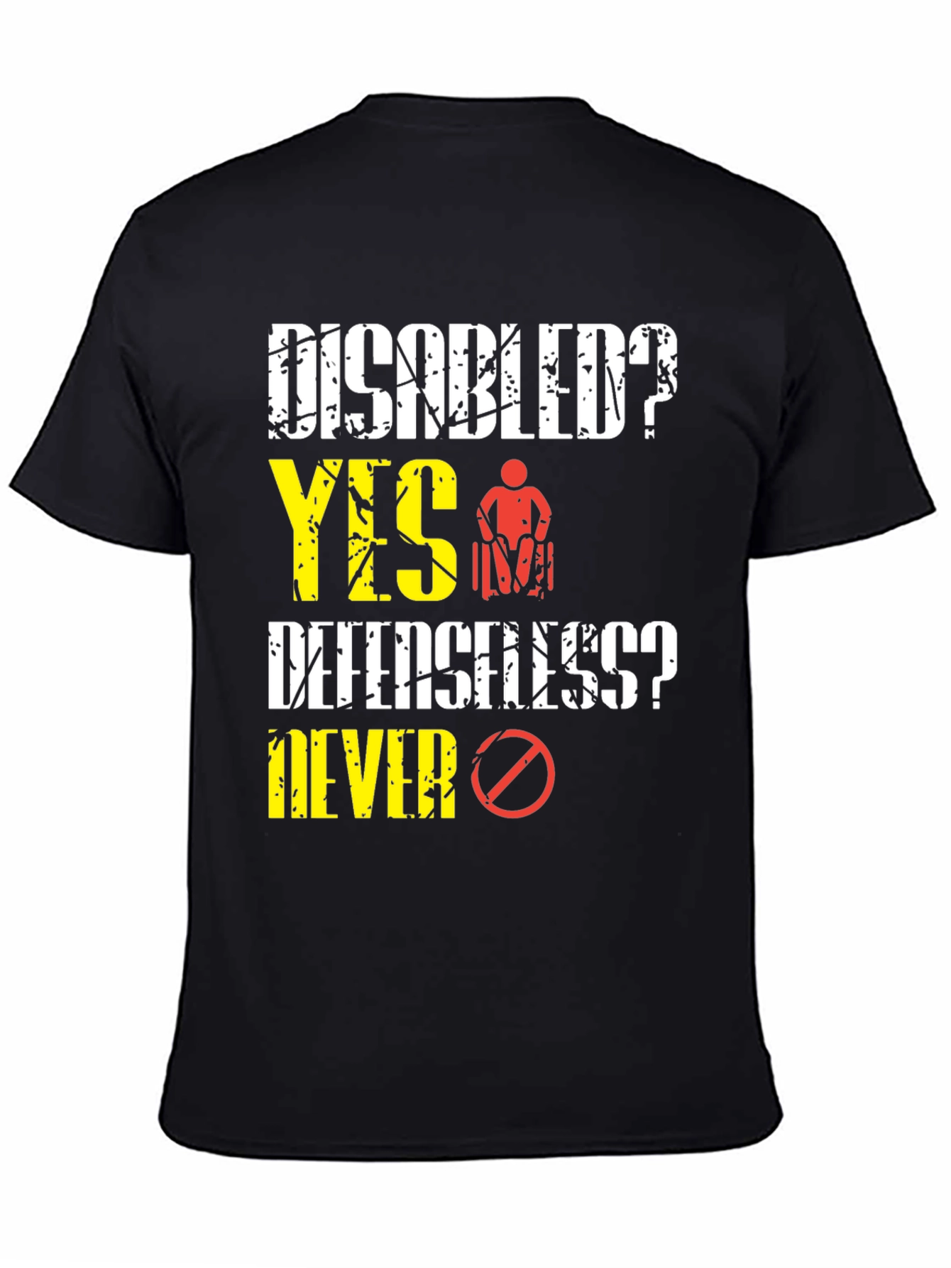 Disabled? Yes! T-Shirt: Defenseless? Never!