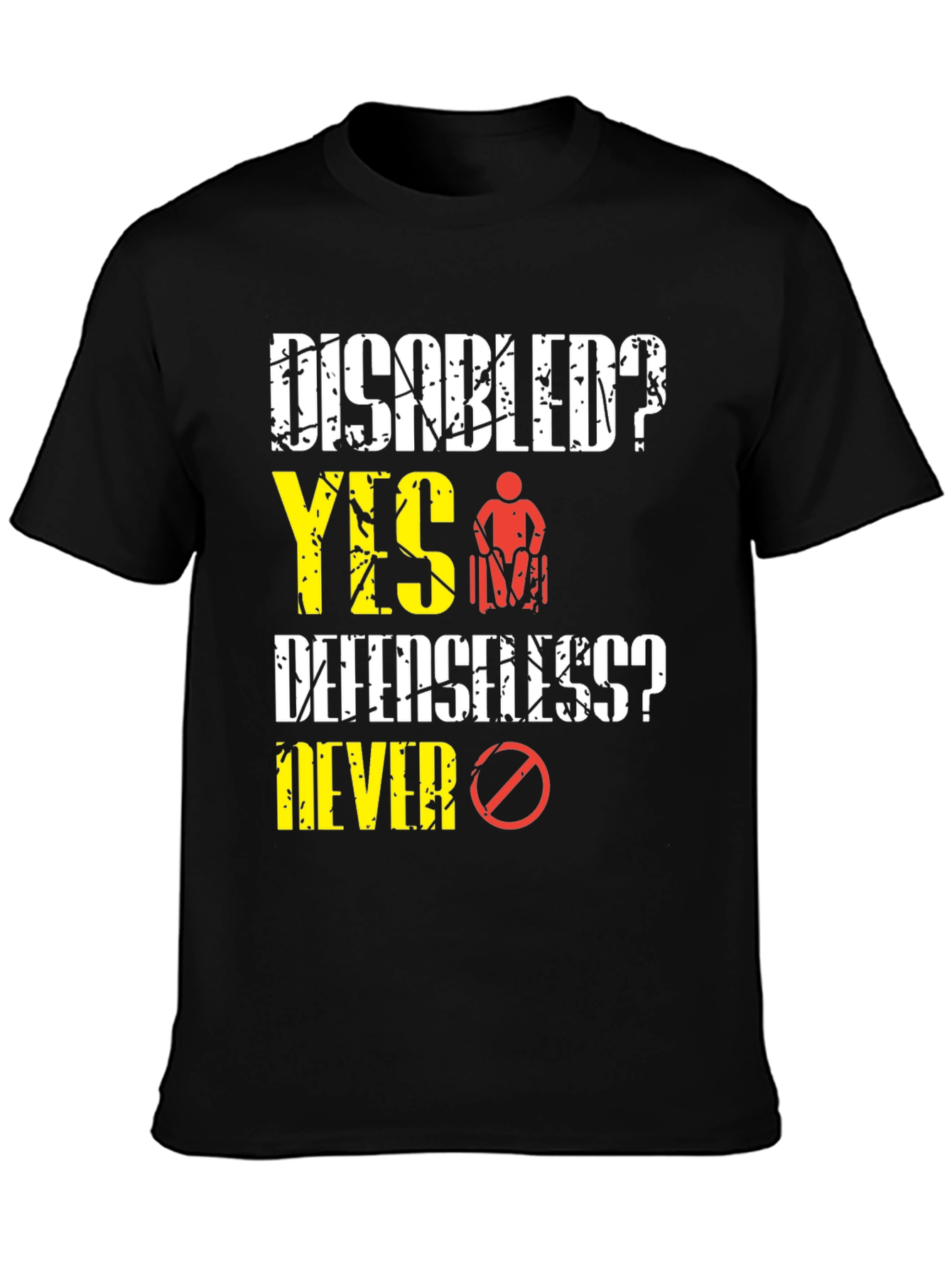Disabled? Yes! T-Shirt: Defenseless? Never!