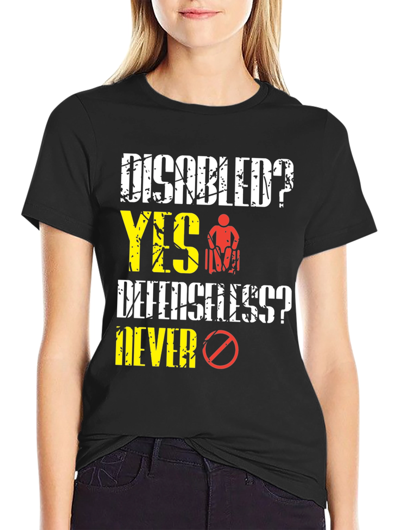 Disabled? Yes! T-Shirt: Defenseless? Never!