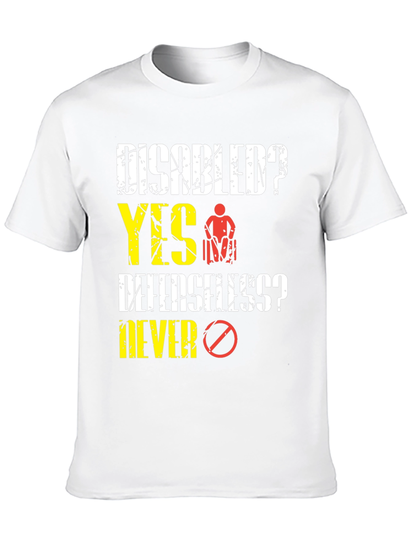 Disabled? Yes! T-Shirt: Defenseless? Never!