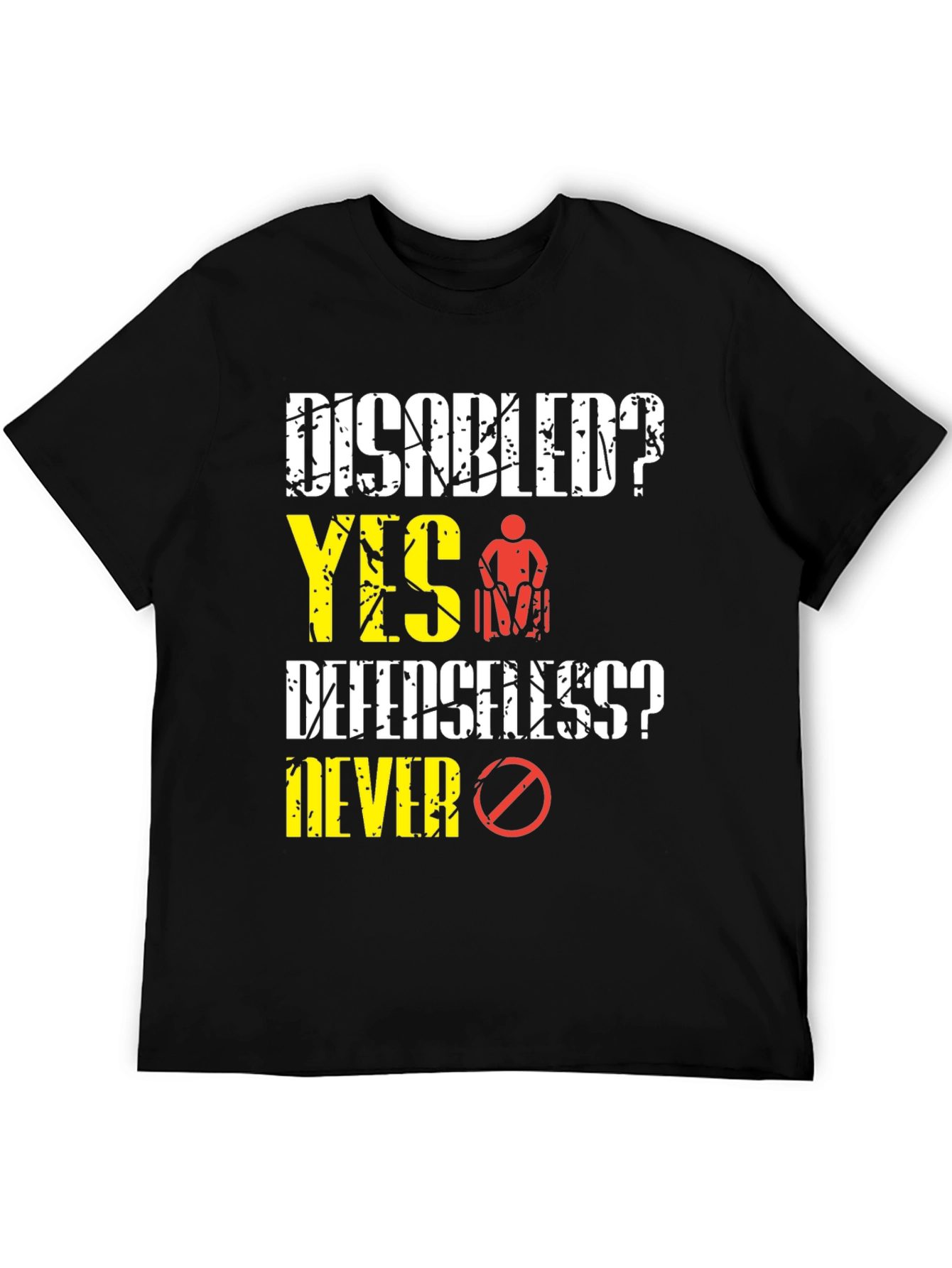 Disabled? Yes! T-Shirt: Defenseless? Never!