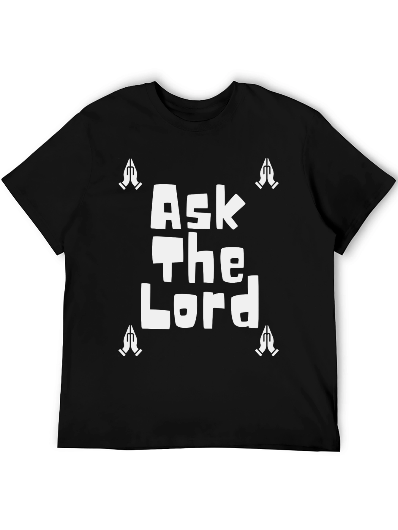 Ask The Lord T-Shirt - Praying Hands Graphic Tee