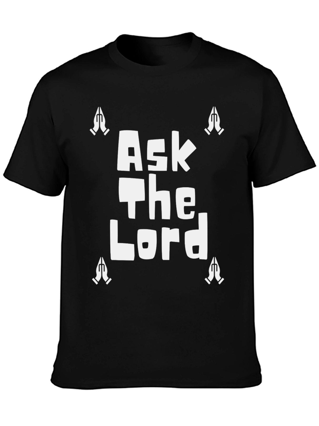 Ask The Lord T-Shirt - Praying Hands Graphic Tee