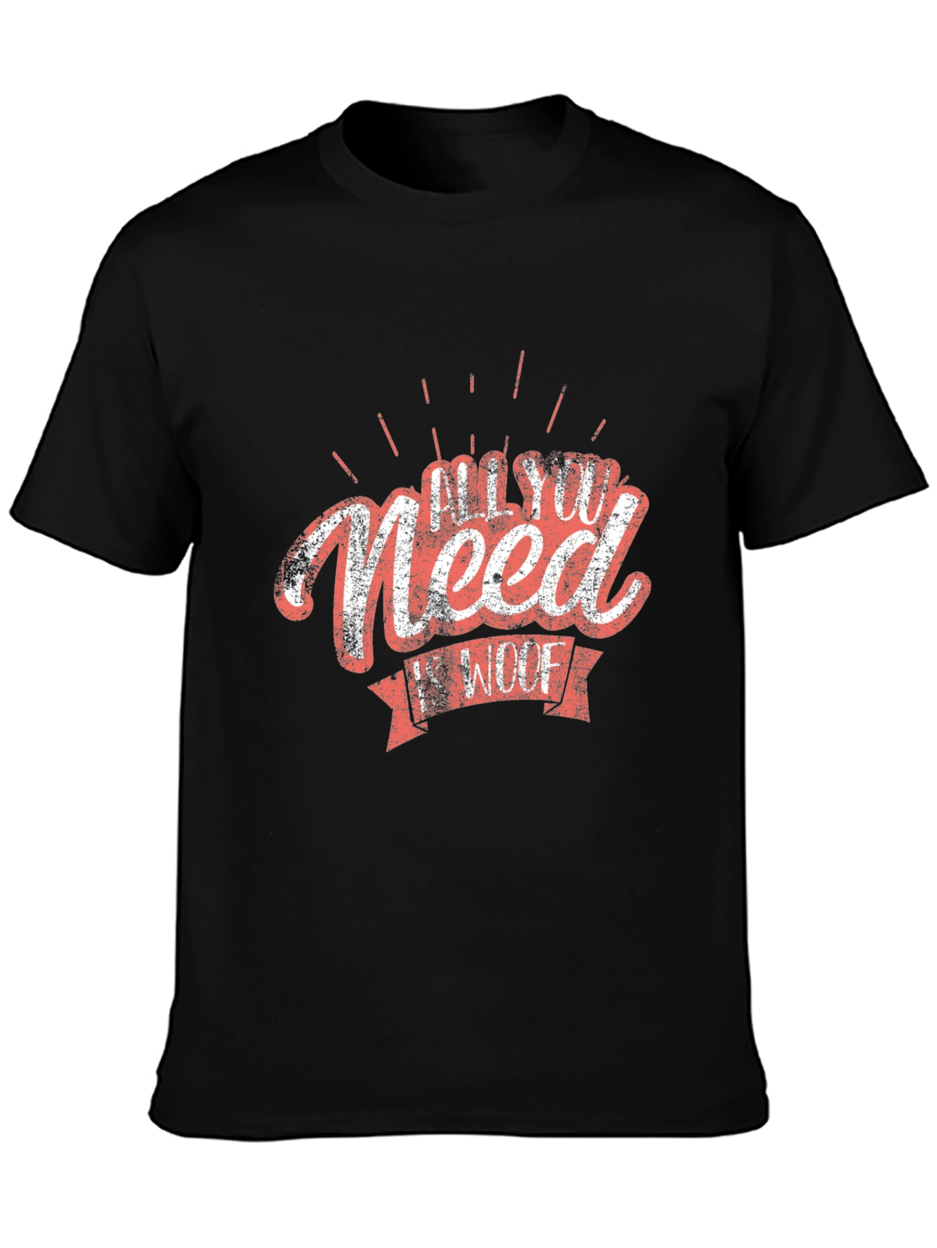 All You Need Is Woof T-Shirt - Black Cotton Tee
