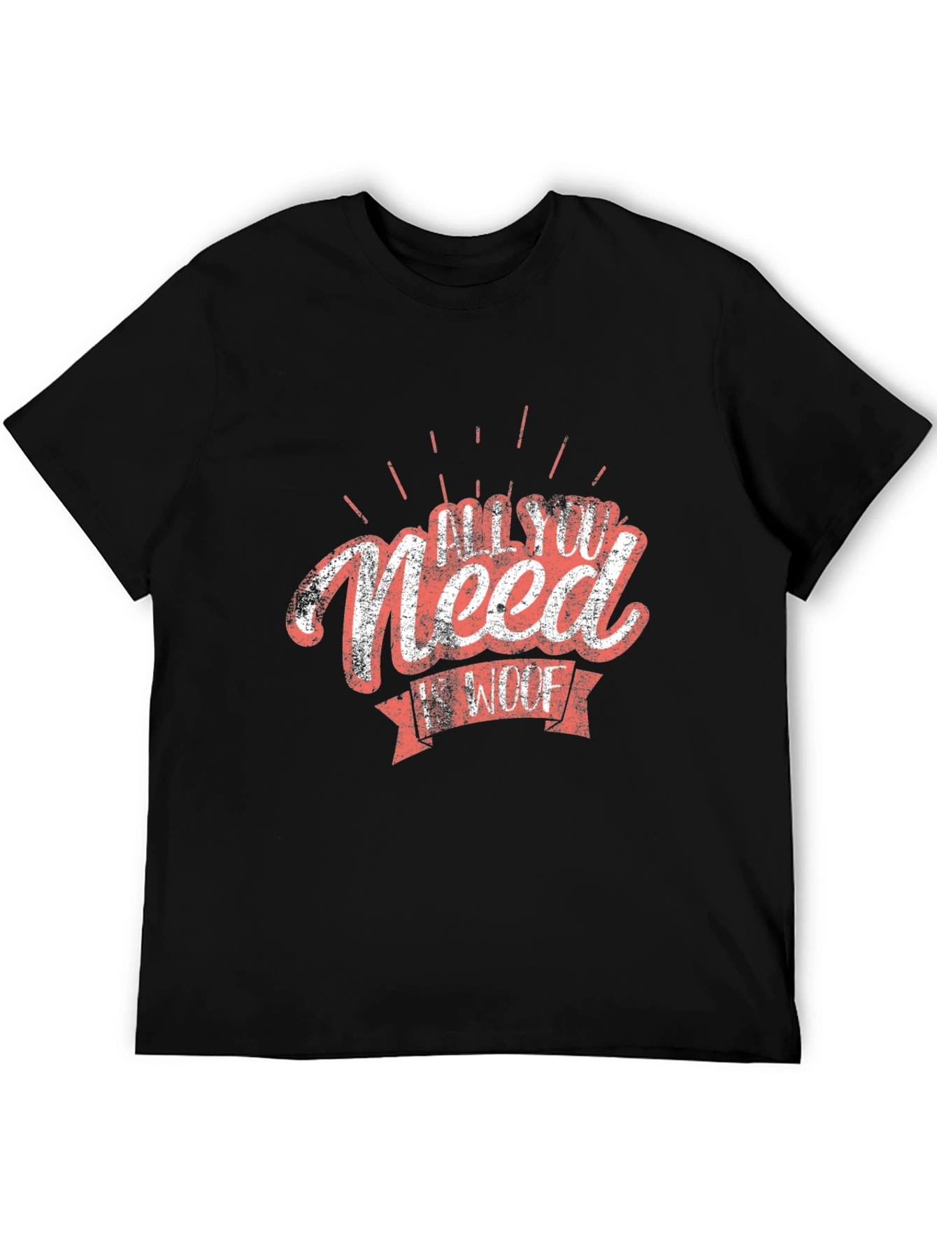 All You Need Is Woof T-Shirt - Black Cotton Tee