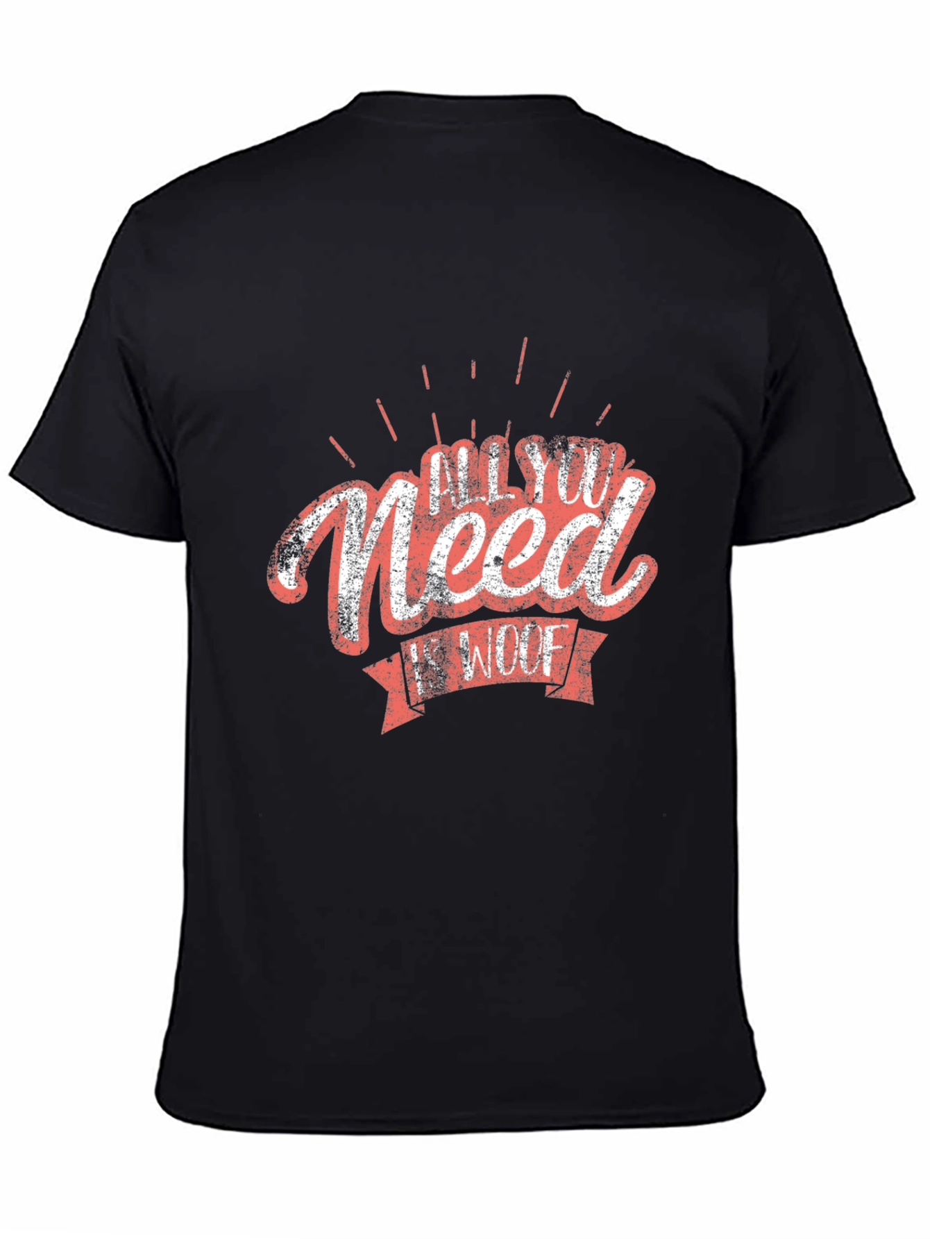 All You Need Is Woof T-Shirt - Black Cotton Tee