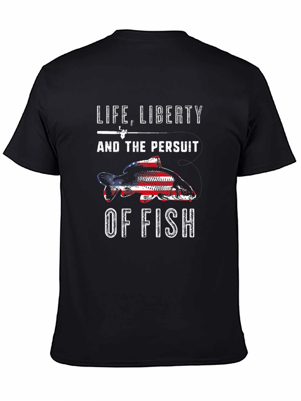 Life Liberty Pursuit of Fish Patriotic T-Shirt