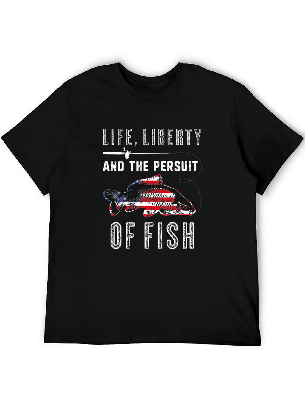Life Liberty Pursuit of Fish Patriotic T-Shirt