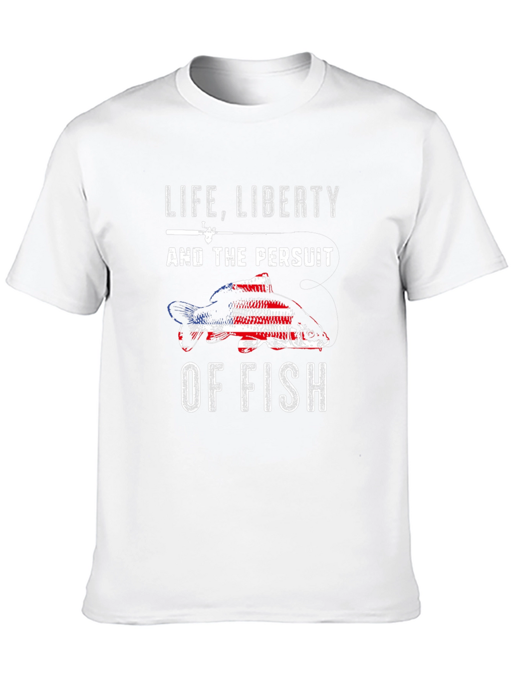 Life Liberty Pursuit of Fish Patriotic T-Shirt
