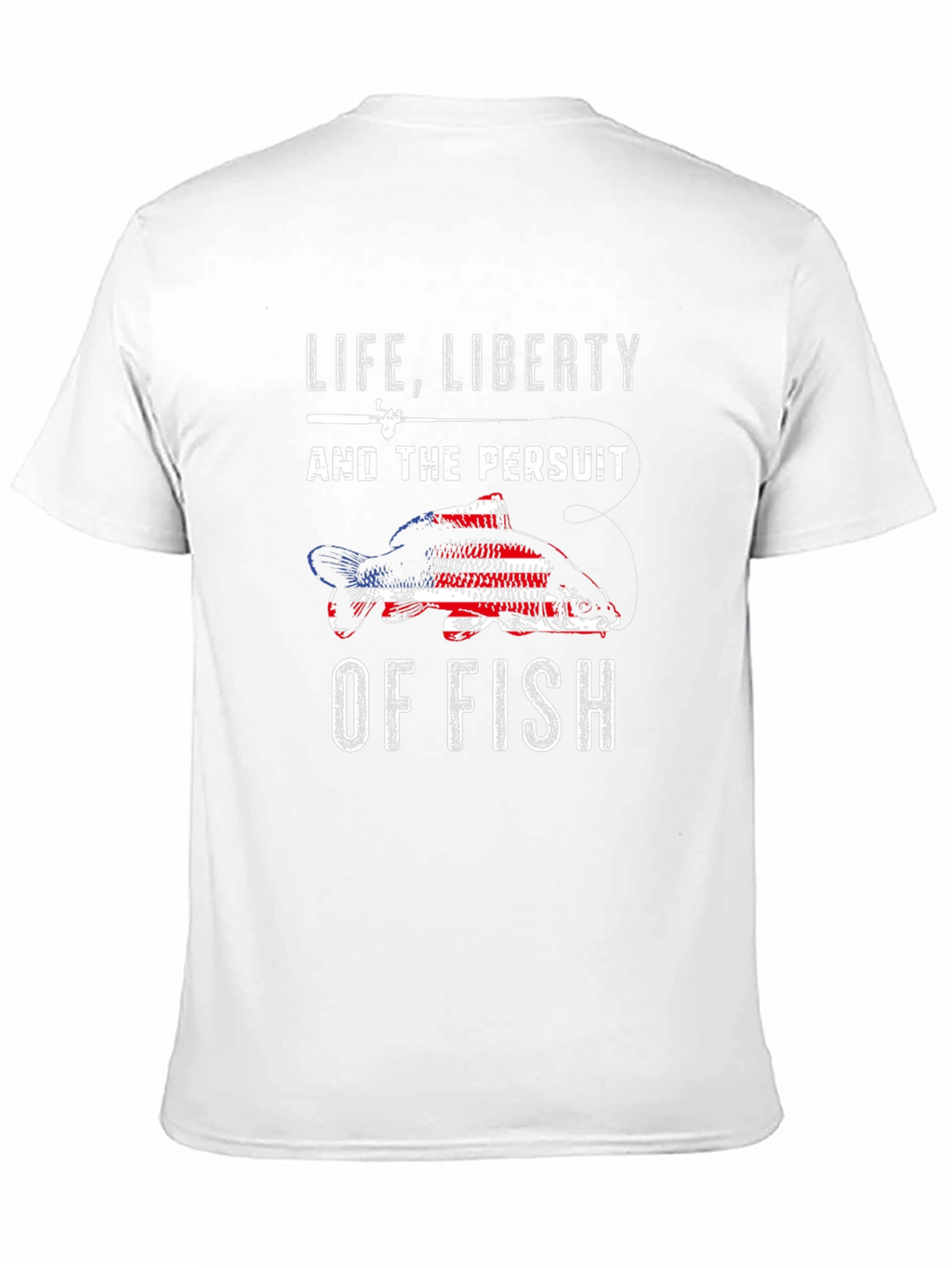 Life Liberty Pursuit of Fish Patriotic T-Shirt
