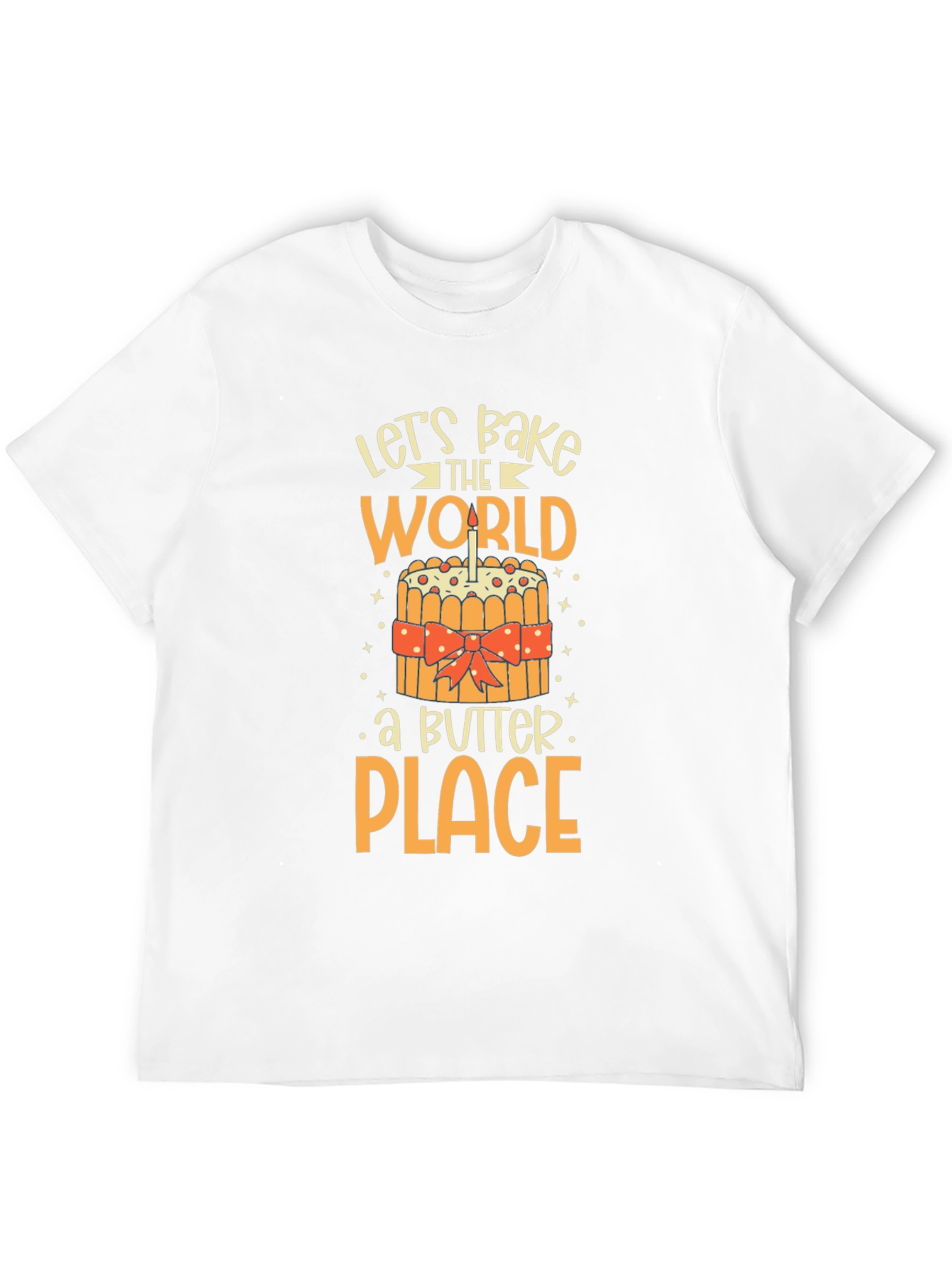 Lets Bake the World a Better Place T-Shirt