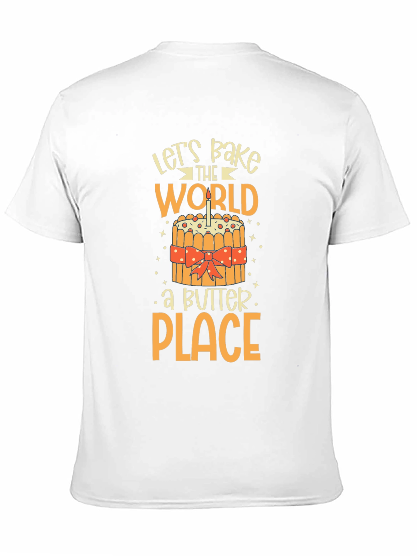 Lets Bake the World a Better Place T-Shirt