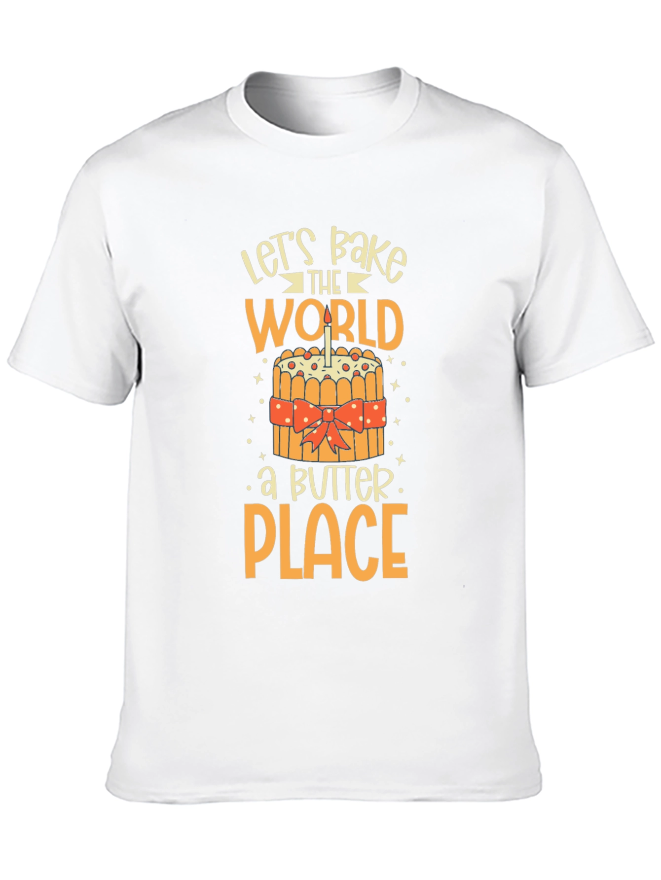 Lets Bake the World a Better Place T-Shirt