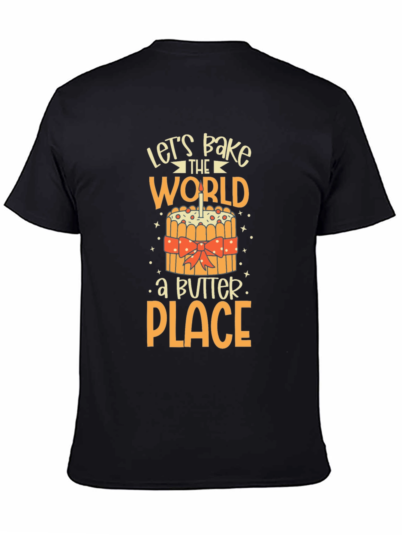 Lets Bake the World a Better Place T-Shirt