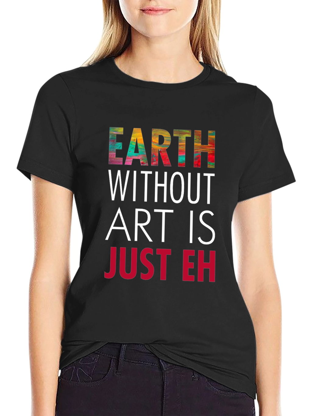 Earth Without Art T-Shirt - Artistic Graphic Tee