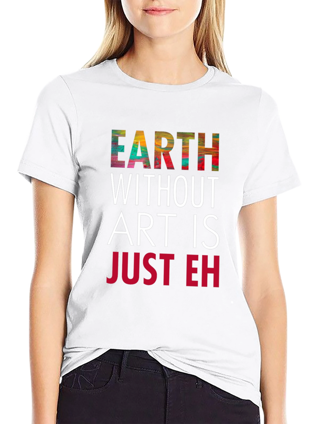 Earth Without Art T-Shirt - Artistic Graphic Tee