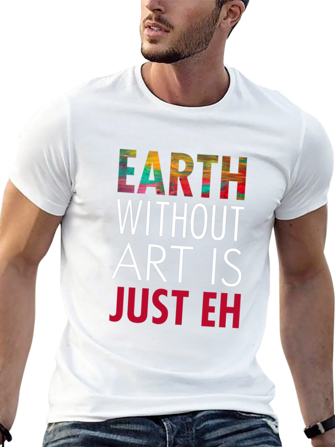 Earth Without Art T-Shirt - Artistic Graphic Tee