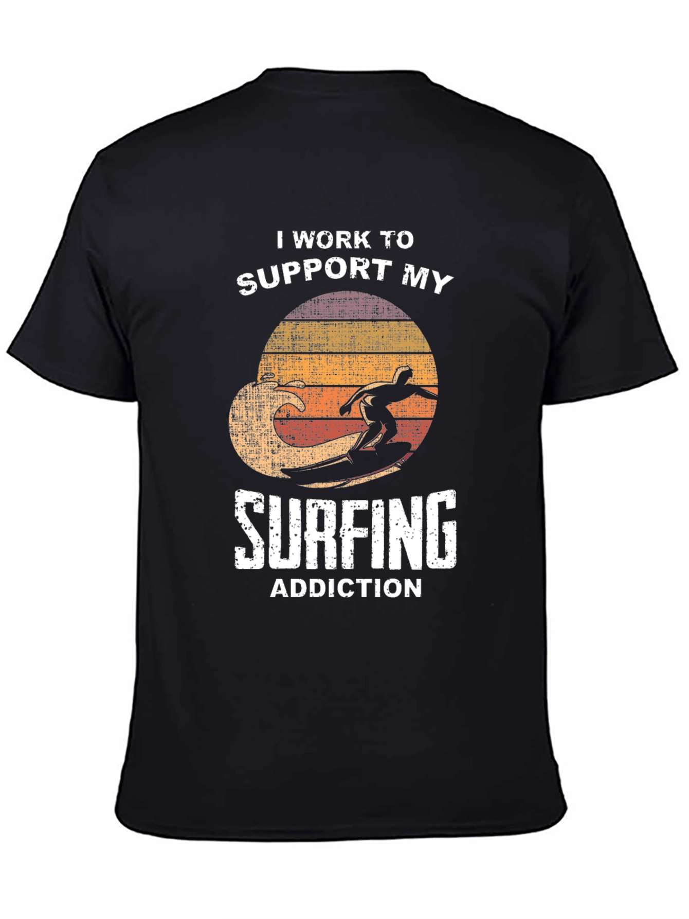 Surfing Addiction T-Shirt: I Work to Support My Habit