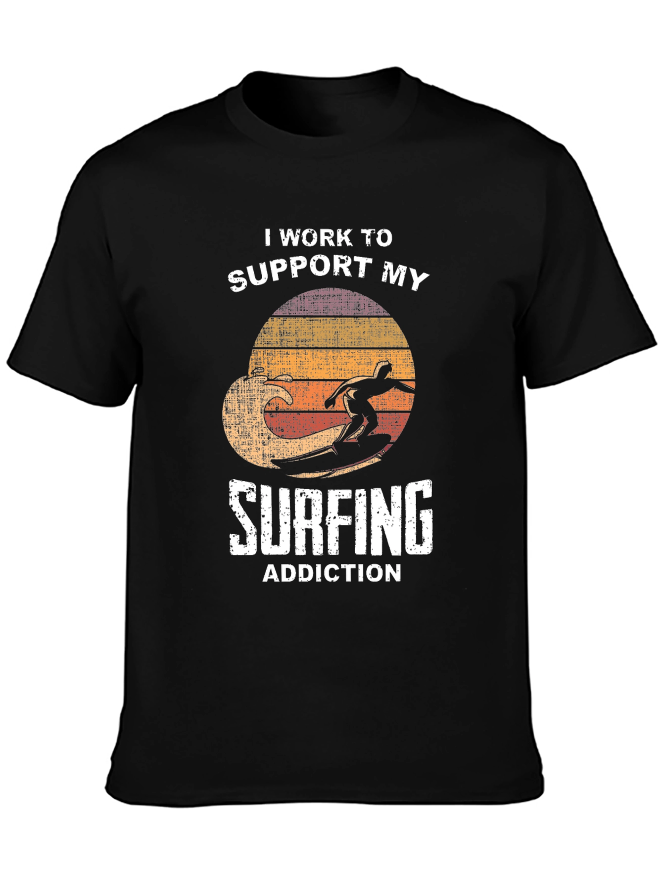 Surfing Addiction T-Shirt: I Work to Support My Habit