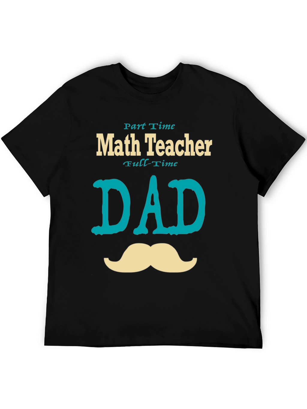 Part-Time Math Teacher Full-Time Dad T-Shirt