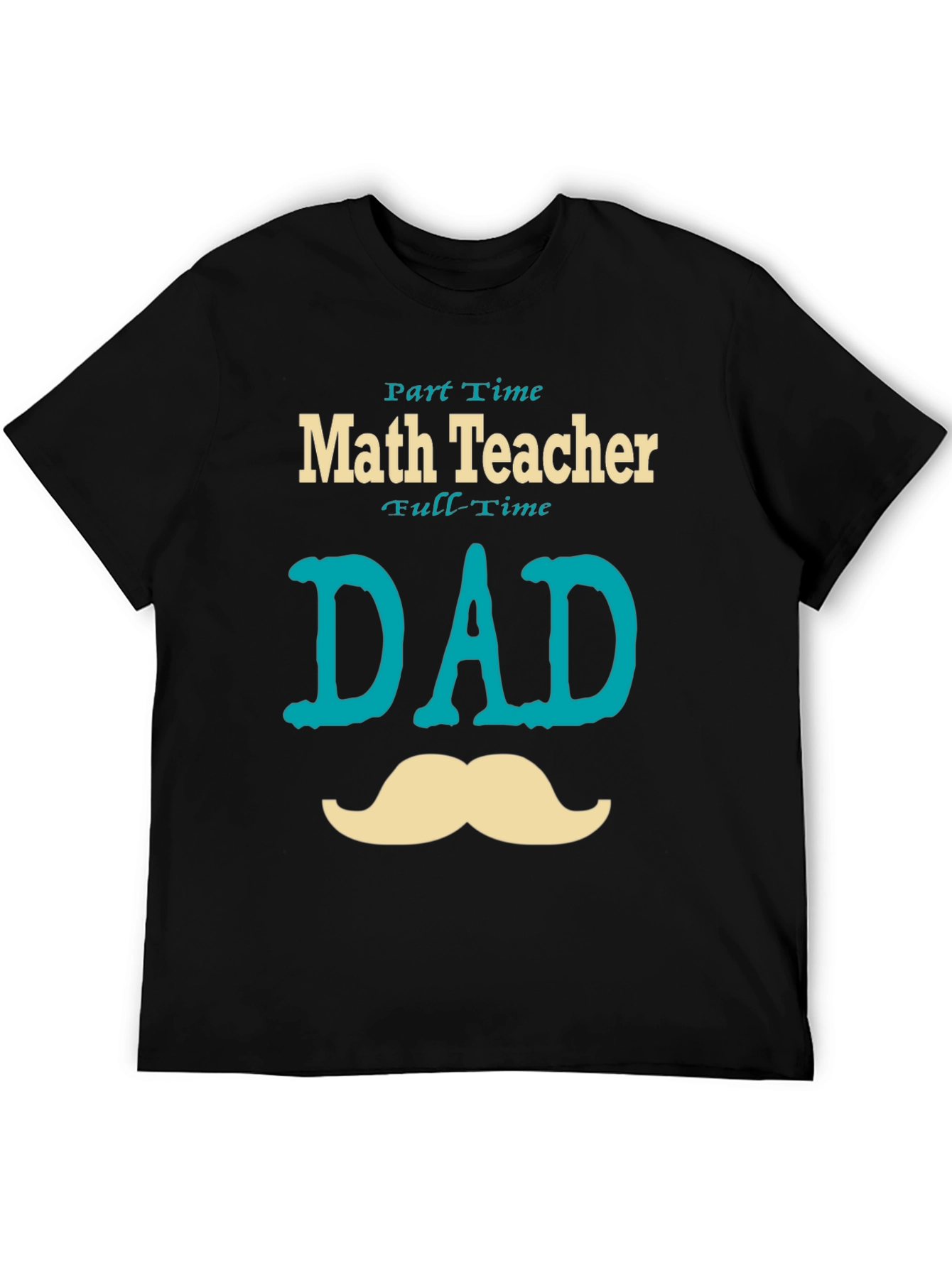 Part-Time Math Teacher Full-Time Dad T-Shirt