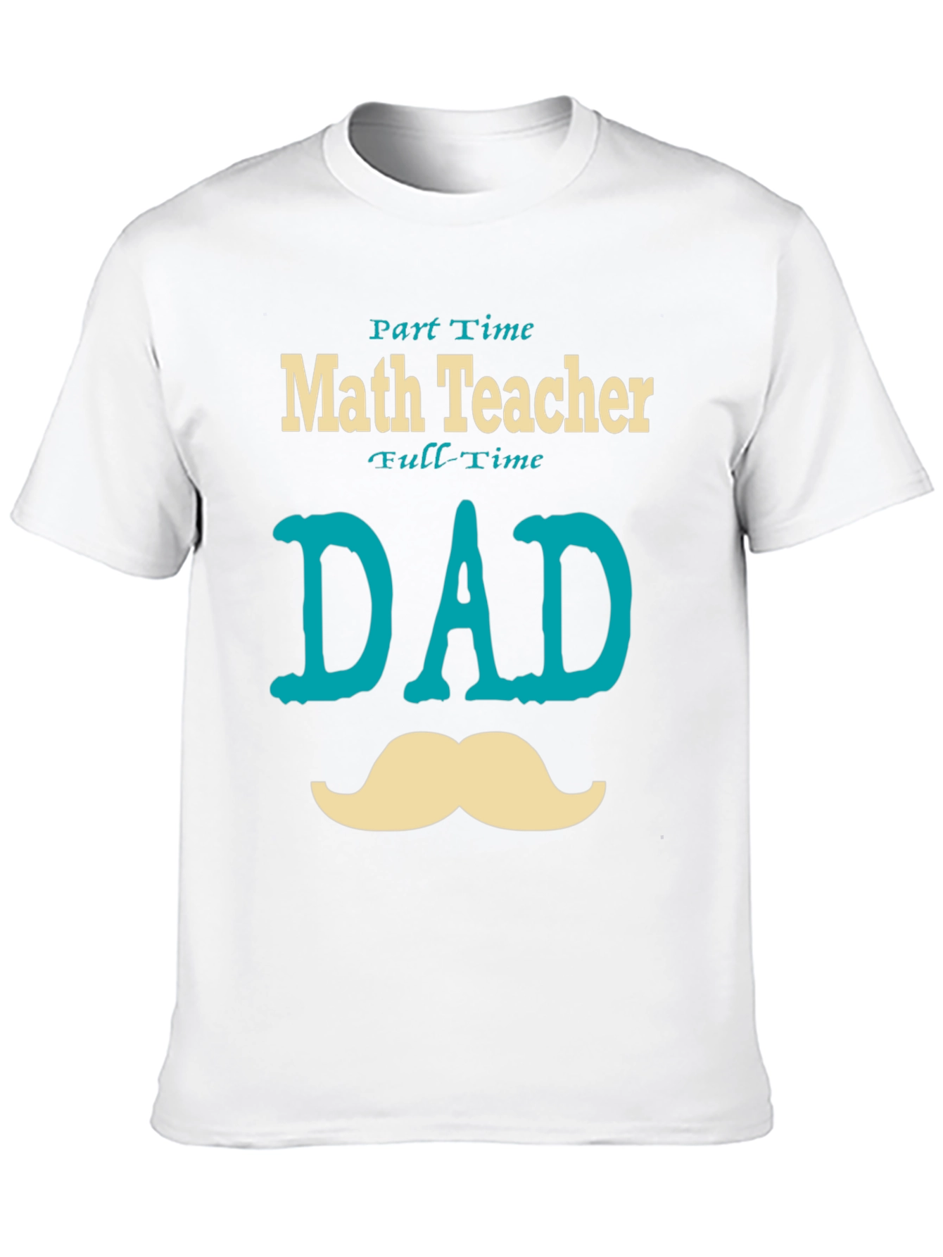 Part-Time Math Teacher Full-Time Dad T-Shirt