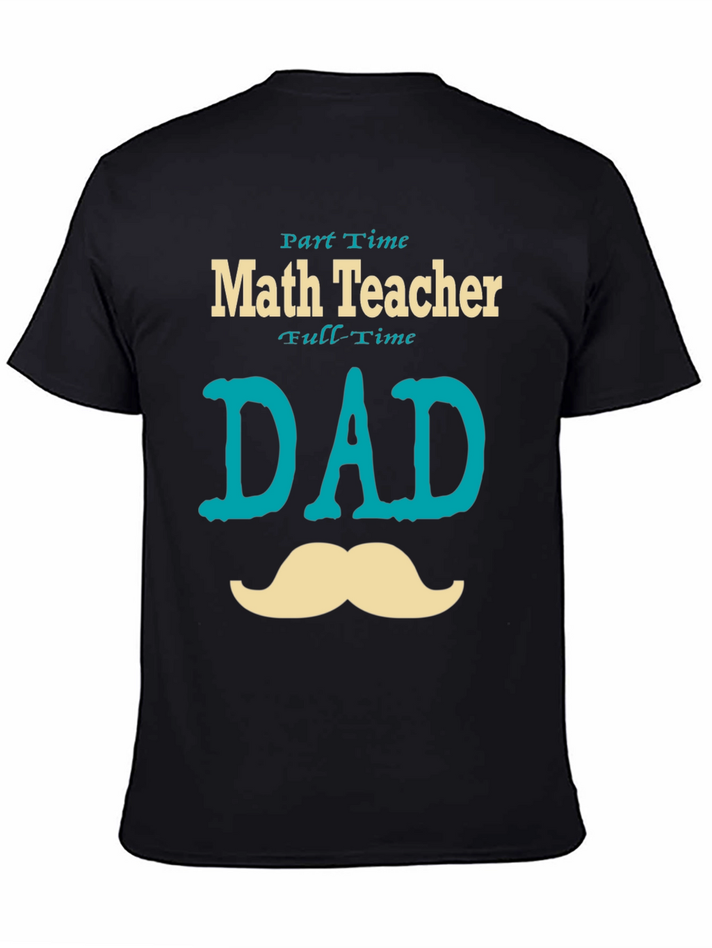Part-Time Math Teacher Full-Time Dad T-Shirt