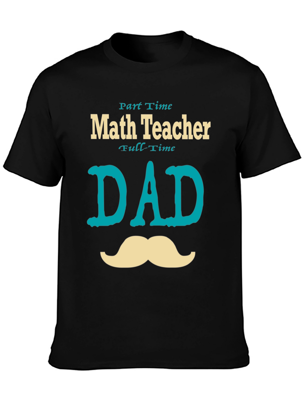 Part-Time Math Teacher Full-Time Dad T-Shirt