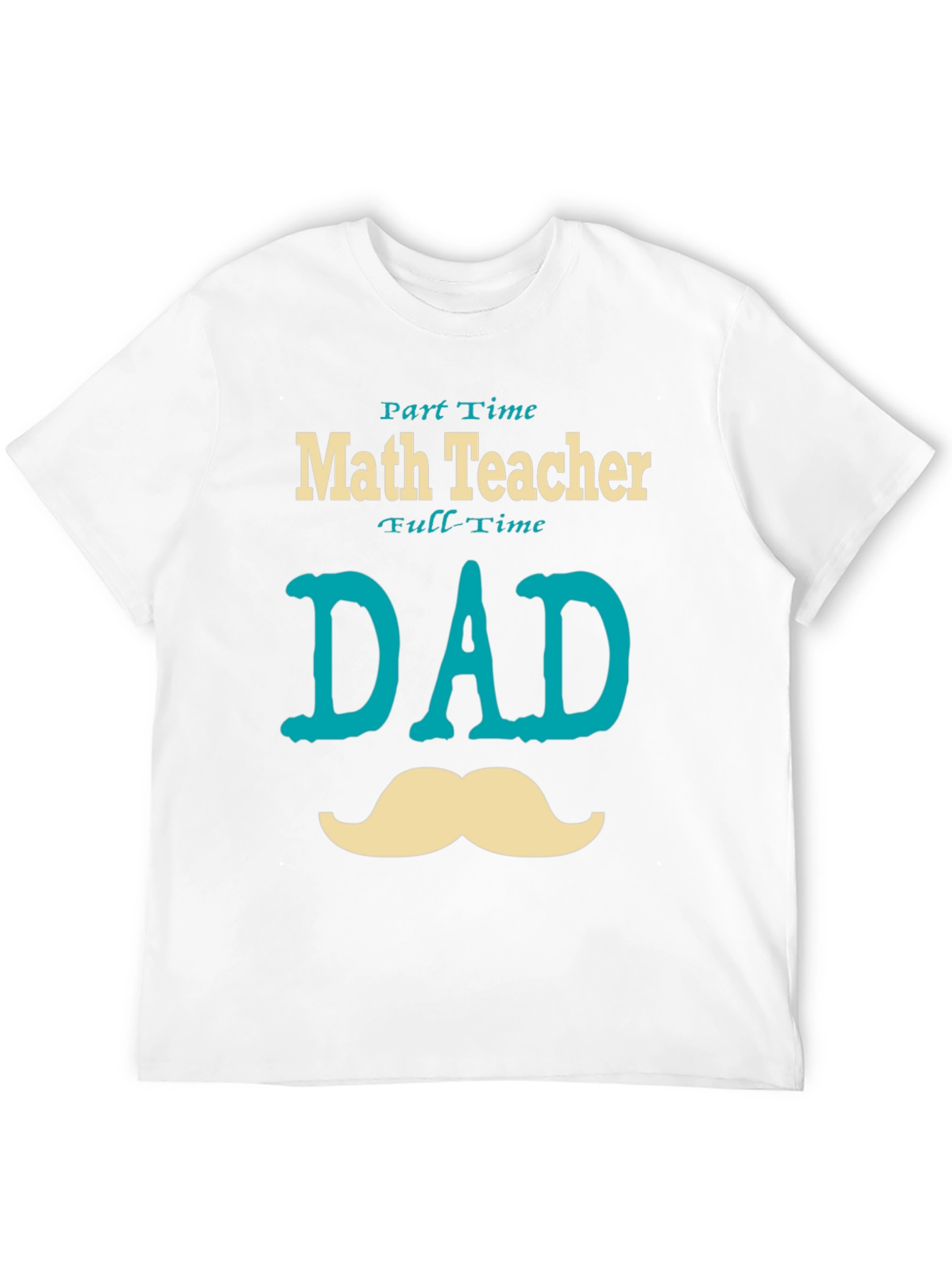 Part-Time Math Teacher Full-Time Dad T-Shirt