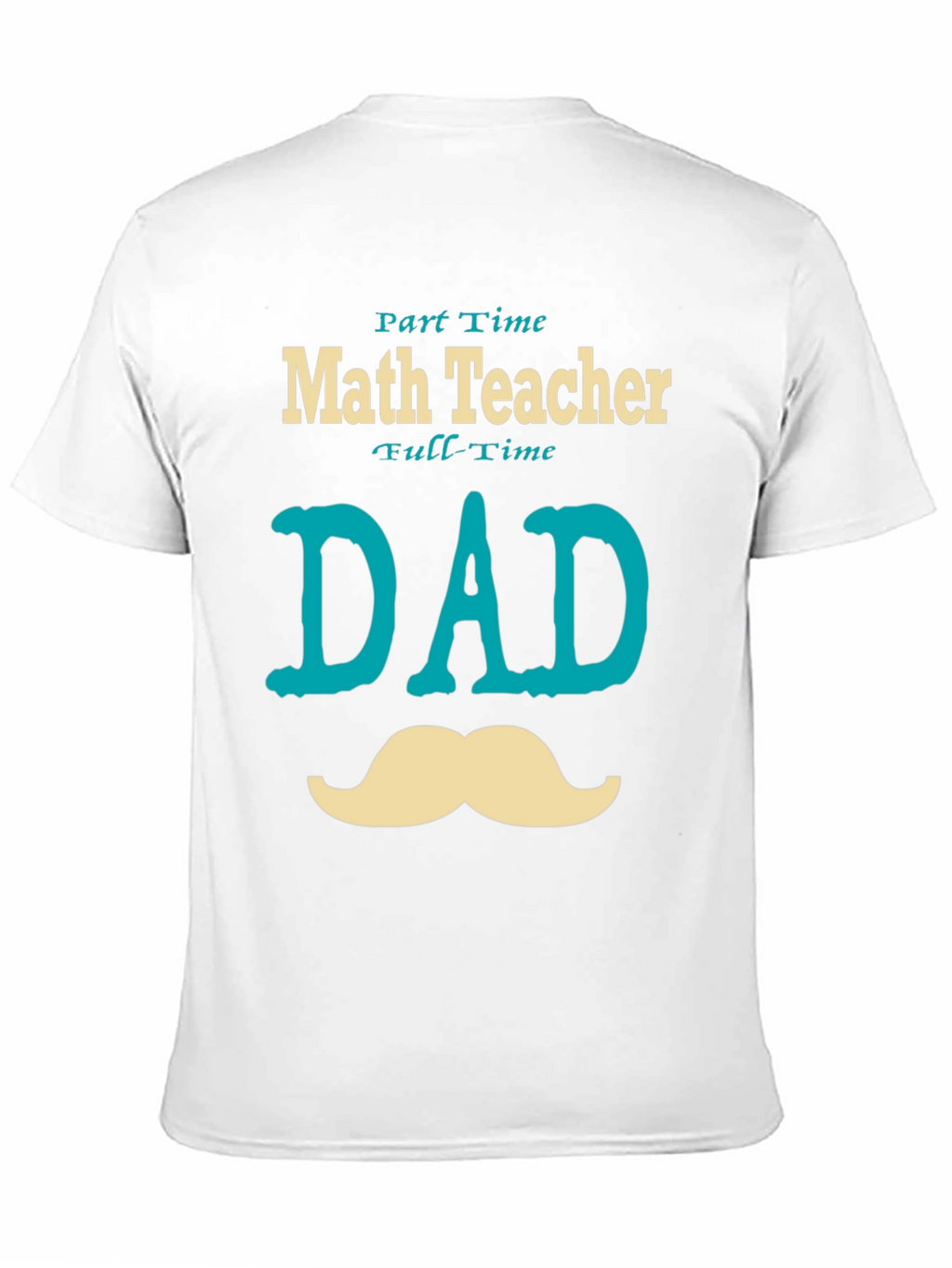 Part-Time Math Teacher Full-Time Dad T-Shirt