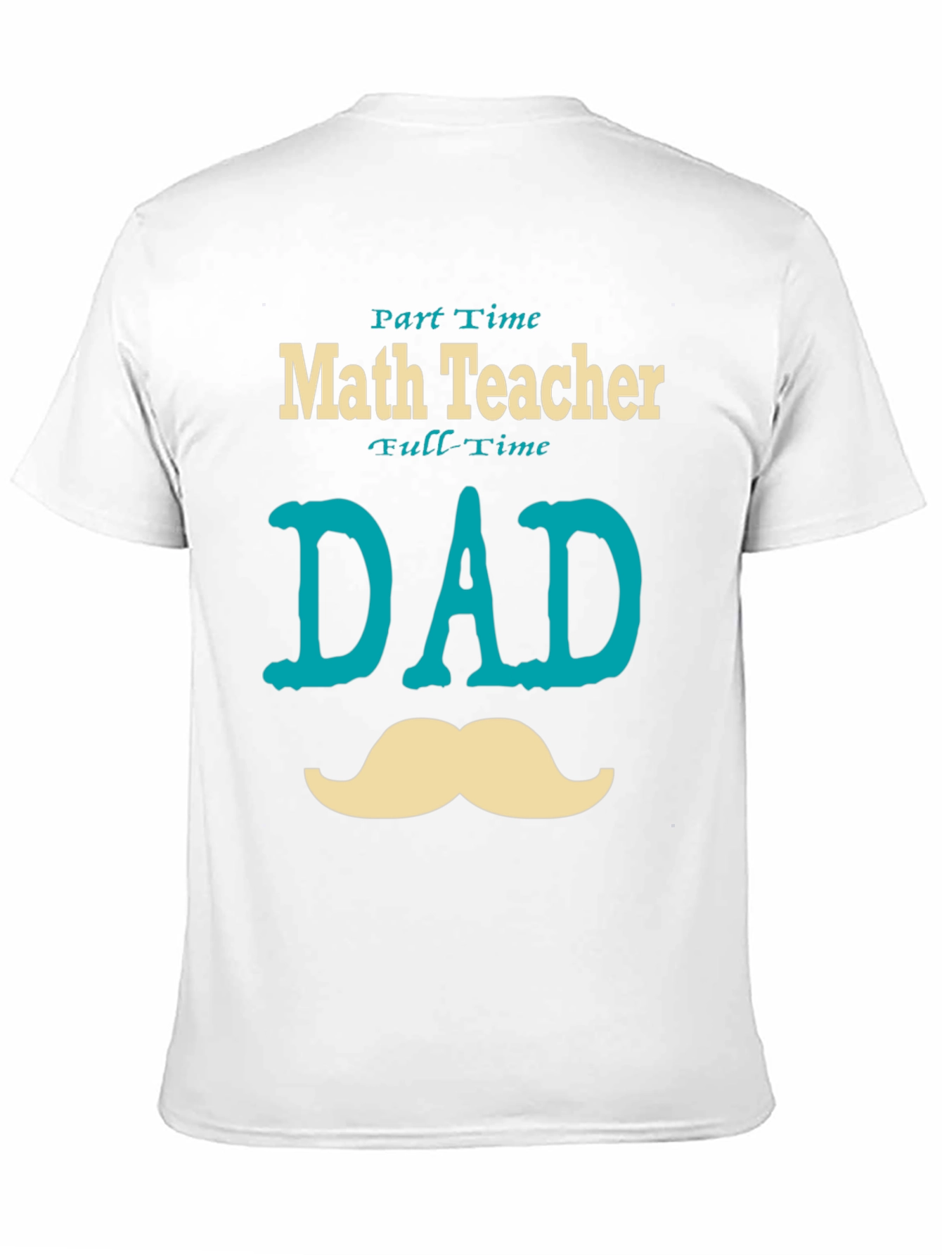 Part-Time Math Teacher Full-Time Dad T-Shirt