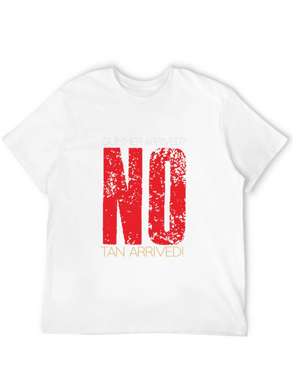 Summer Arrived? No Tan Arrived! Novelty T-Shirt