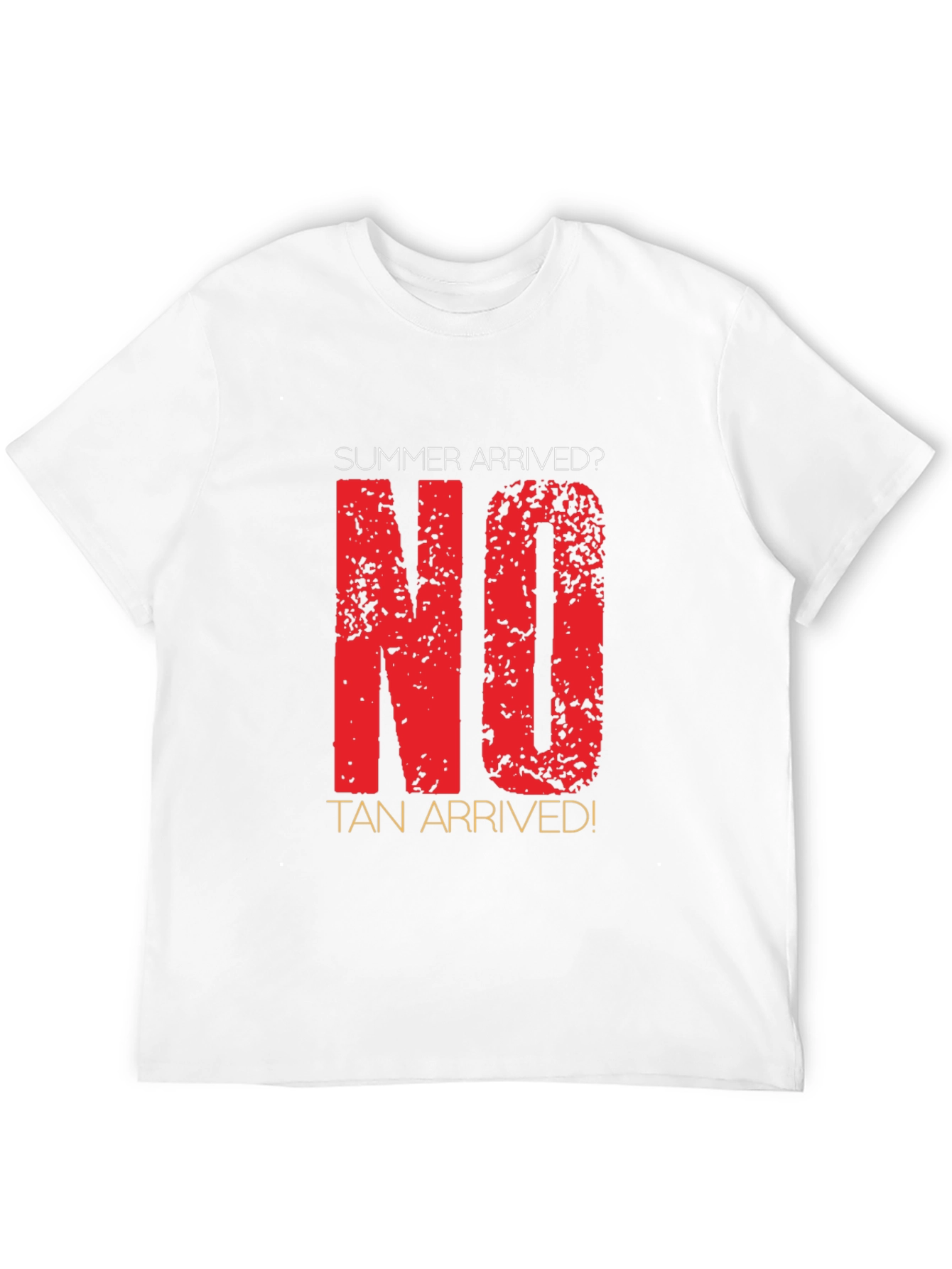 Summer Arrived? No Tan Arrived! Novelty T-Shirt