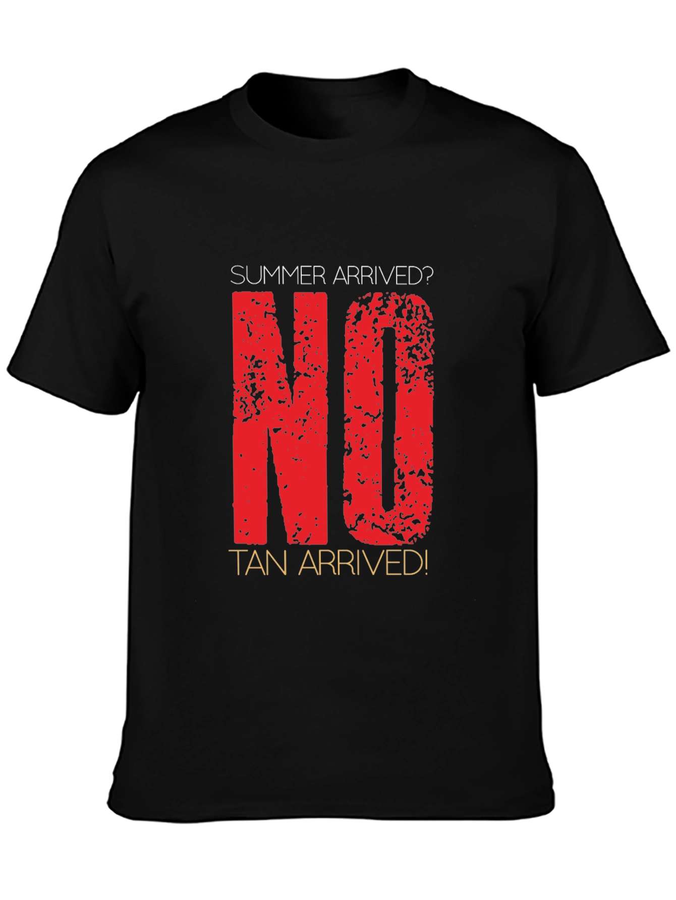 Summer Arrived? No Tan Arrived! Novelty T-Shirt