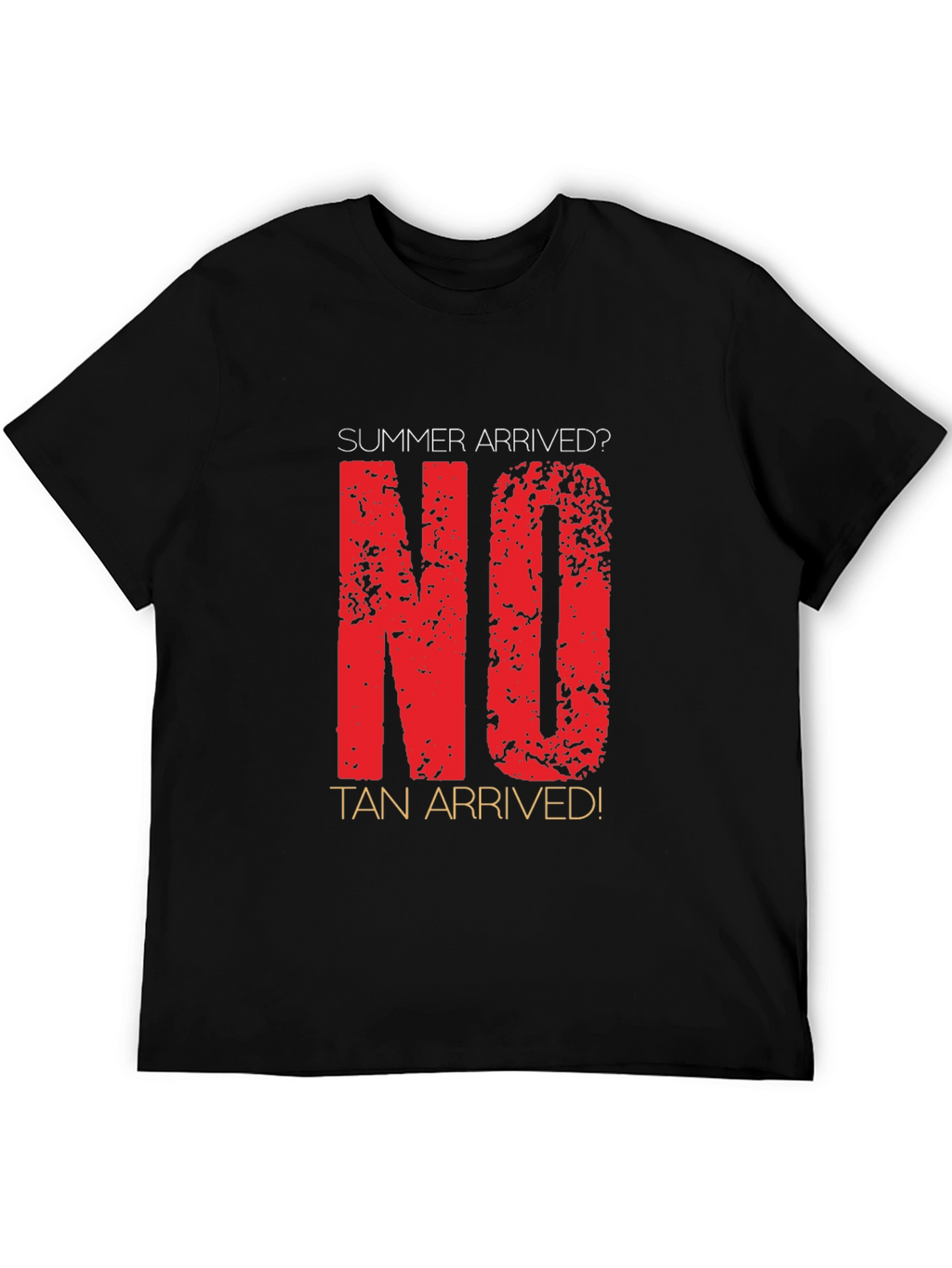 Summer Arrived? No Tan Arrived! Novelty T-Shirt