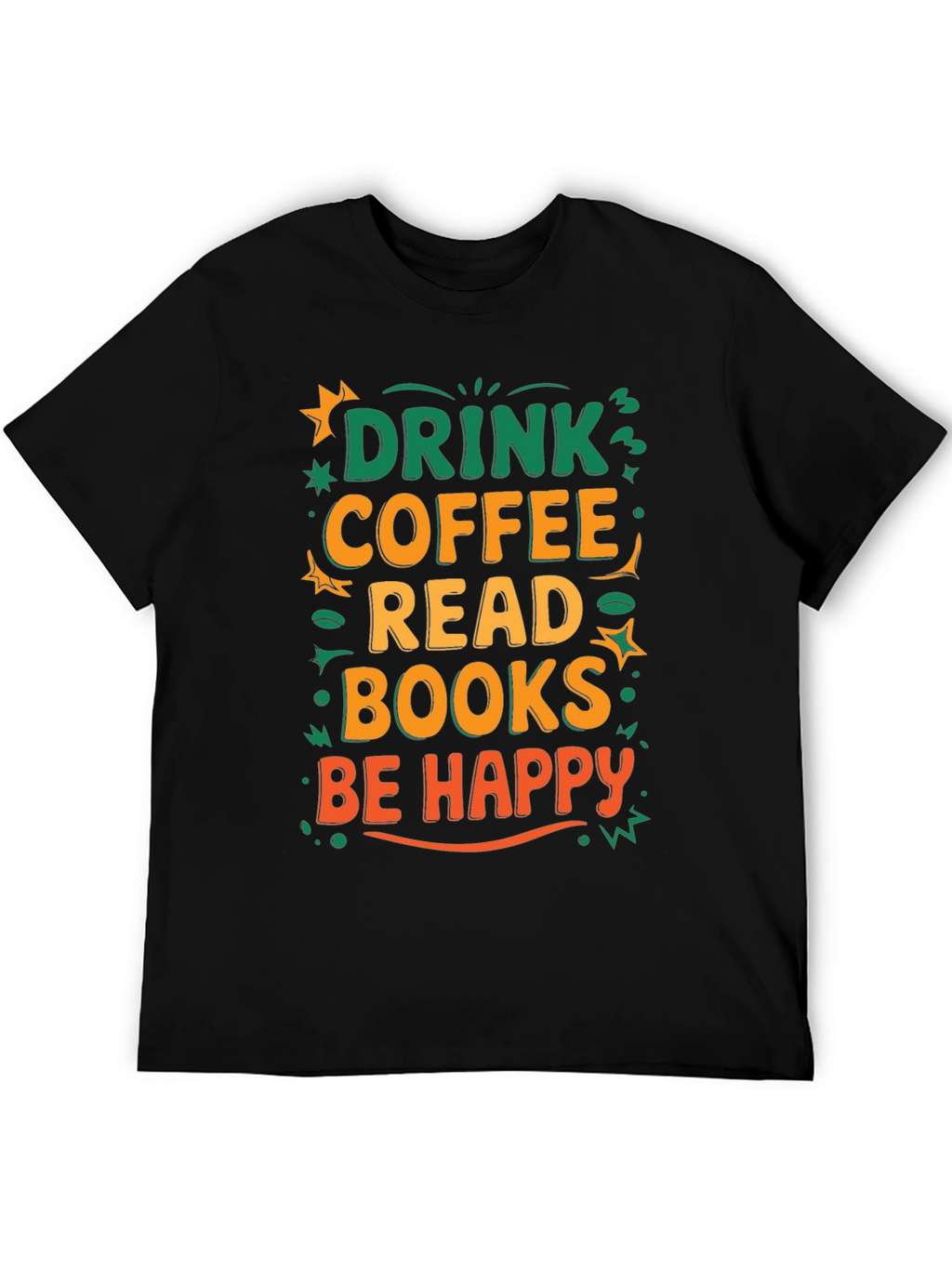 Drink Coffee Read Books Be Happy T-Shirt