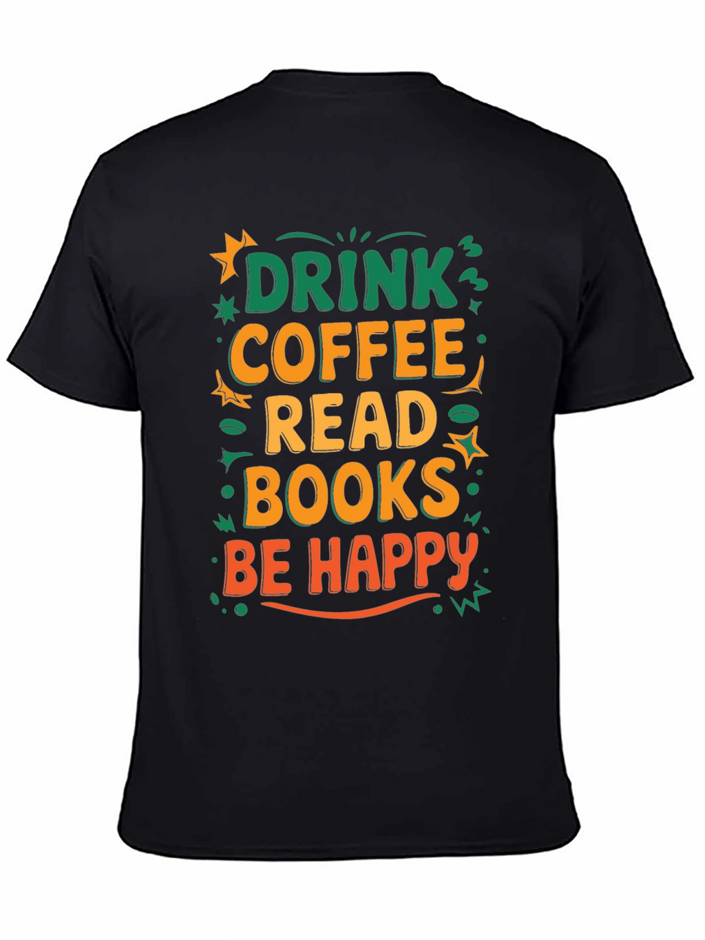 Drink Coffee Read Books Be Happy T-Shirt