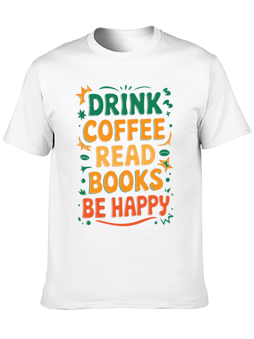 Drink Coffee Read Books Be Happy T-Shirt
