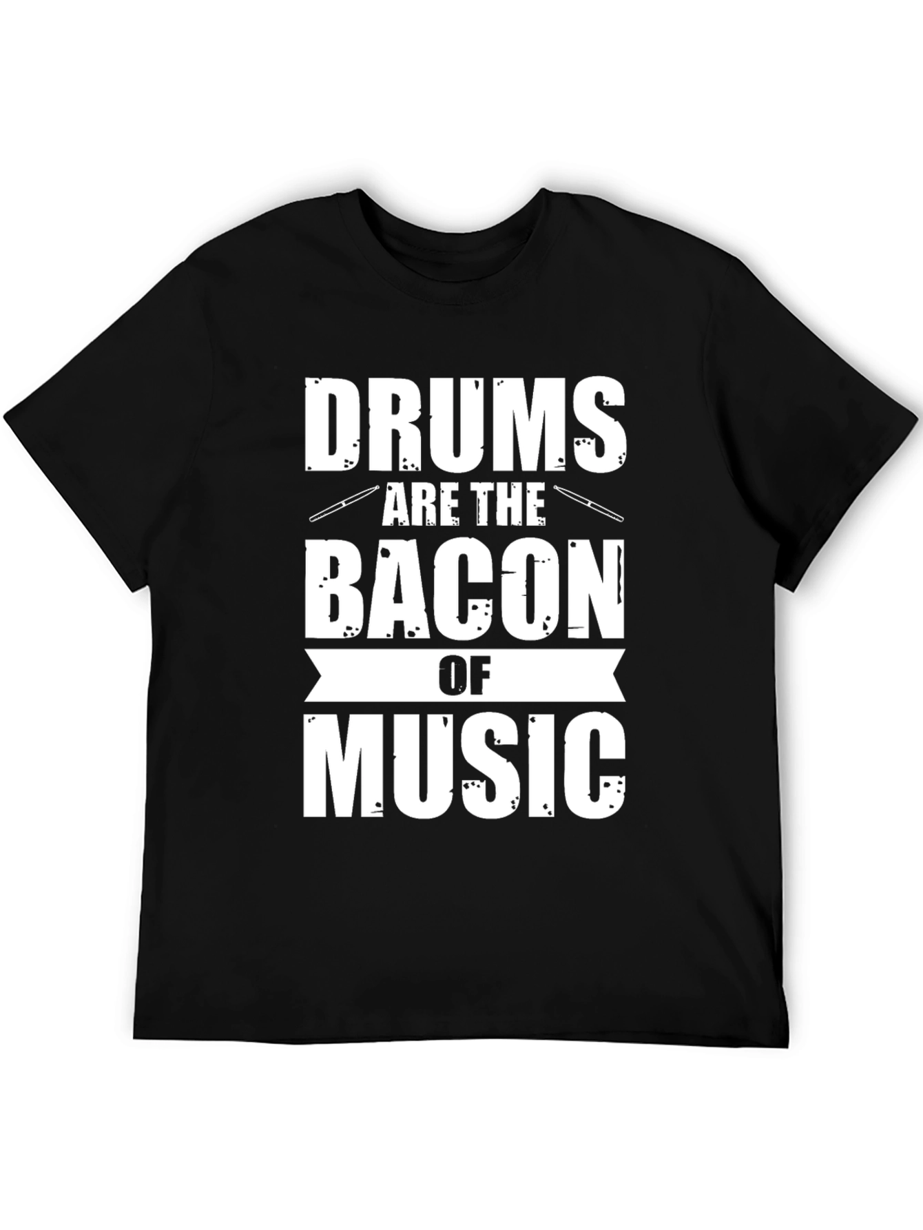 Drums Are The Bacon of Music Graphic Tee