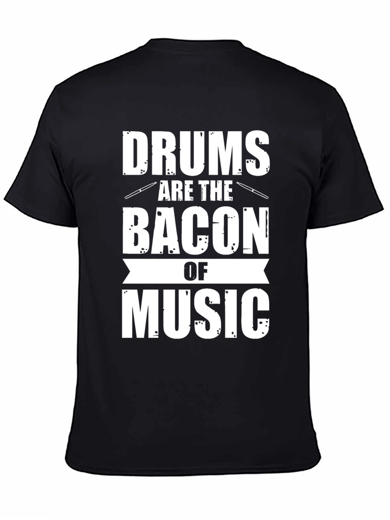 Drums Are The Bacon of Music Graphic Tee