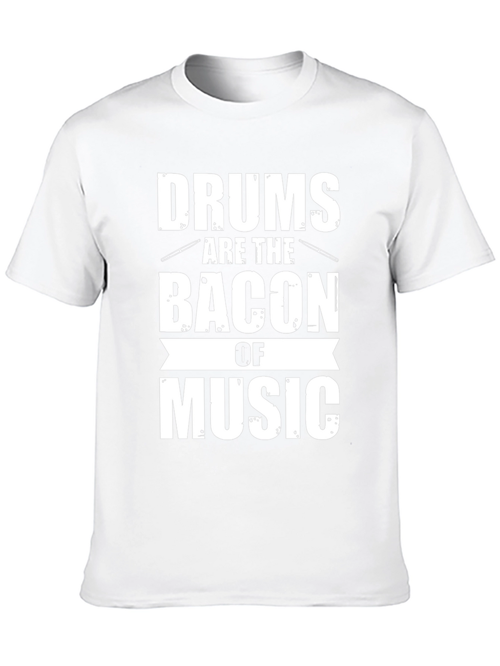 Drums Are The Bacon of Music Graphic Tee